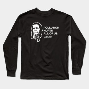 Pollution Hurts Everyone - Crying Indian Long Sleeve T-Shirt